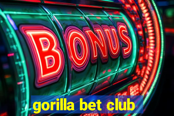 gorilla bet club